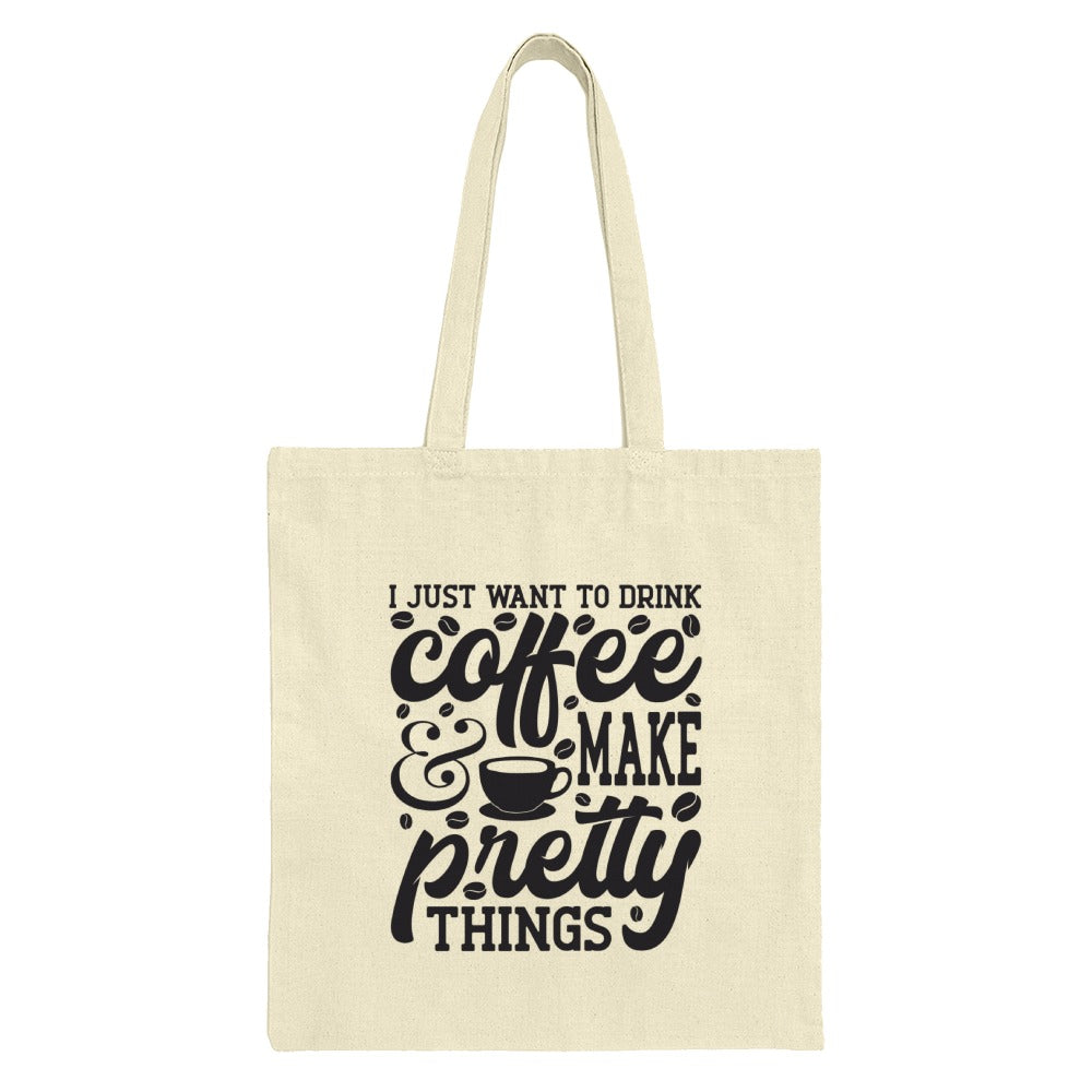 Coffee Lover Tote Bag, Aesthetic Tote, Drink Coffee Make Pretty Things, Gift for Her, Casual Carry Bag, Shopper Bag, Everyday Bag - Tawshia