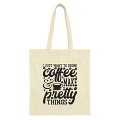 Coffee Lover Tote Bag, Aesthetic Tote, Drink Coffee Make Pretty Things, Gift for Her, Casual Carry Bag, Shopper Bag, Everyday Bag - Tawshia