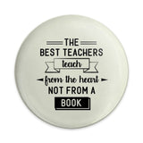 The Best Teachers Teach From The Heart Pinback Button, Teacher Appreciation Gift, Educator Present, Teaching Inspiration - Tawshia