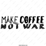 Make Coffee Not War Mug, Peace Coffee Mug, Anti War Mug, Coffee Lover Gift, Slogan Mug, Inspirational Mug - Tawshia