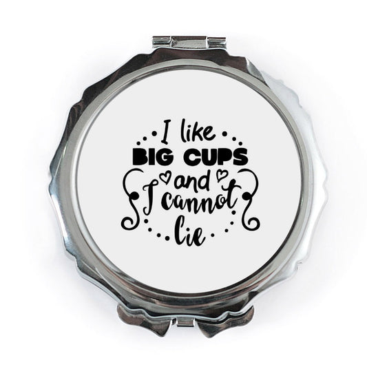 Big Cups Pocket Mirror, Funny Quote Mirror, I like big cups and I cannot lie, Sarcastic Mirror, Gift for Her, Cute Compact Mirror - Tawshia