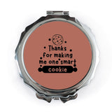 Thanks For Making Me One Smart Cookie Pocket Mirror, Gift, Compact Mirror, Unique Gift Idea, Present, Cute Mirror, Pocket Mirror - Tawshia