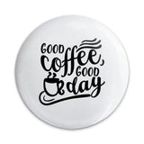 Good Coffee Good Day Pinback Button, Coffee Lover Gift, Caffeine Addict Pin Badge, Motivational Quote Button, Cute Button, Badge Accessory - Tawshia