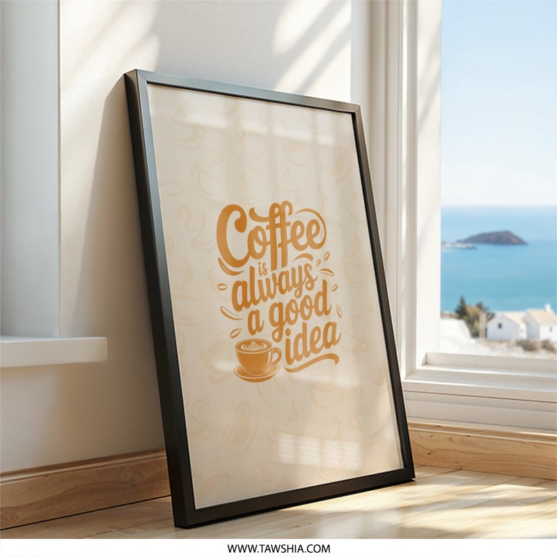 Coffee Always a Good Idea Wall Art, Kitchen Decor, Coffee Lover Gift, Caffeine Poster, Minimalist Art Print, Modern Home Decor - Tawshia