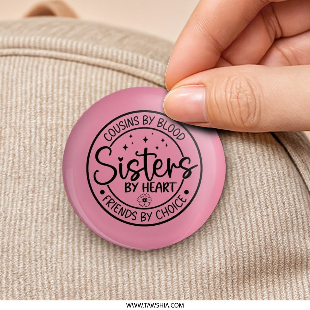 Cousins by Blood Sisters by Heart Pinback Button, Sister Gift, Family Button, Best Friends Gift, Cousin Birthday, Pink Badge, Cute - Tawshia