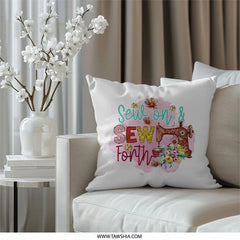 Sew On And Sew Forth Pillow, Sewing Lover Gift, Seamstress Pillow, Quilting Enthusiast Throw Pillow, Home Decor Cushion, Craft Room Pillow - Tawshia