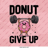Donut Give Up Pinback Button, Gym Humor Badge, Motivational Pun Button, Funny Fitness Gift, Workout Inspiration Pin, Cute Donut Design - Tawshia
