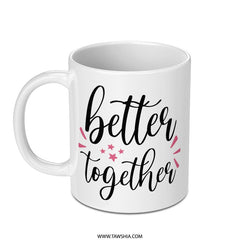 Better Together Mug, Cute Couple Gift, Anniversary Present, Matching Mug Set, Engagement Gift, Relationship Goals Mug - Tawshia