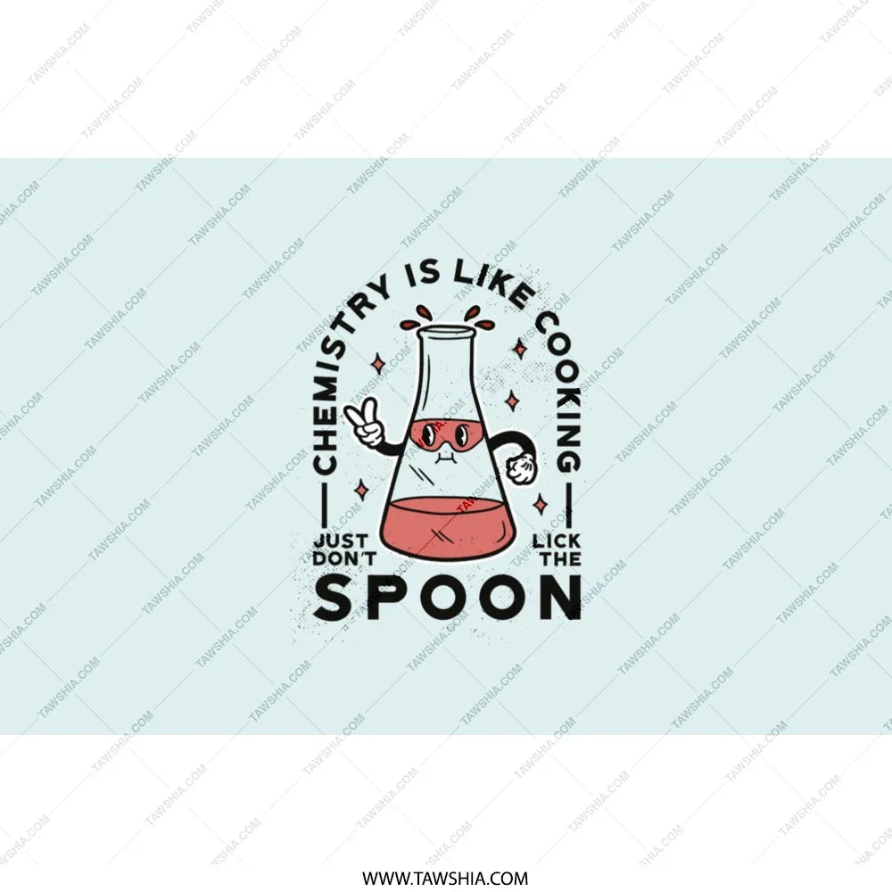 Chemistry Is Like Cooking Don't Lick The Spoon product