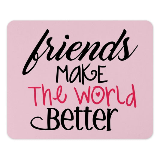 Friends Make The World Better Mouse Pad, Pink Cute Mousepad, Friendship Gift, Office Decor, Positive Vibes, Desk Accessories - Tawshia