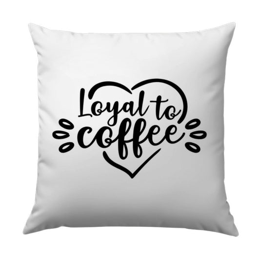 Loyal to Coffee Pillow, Coffee Lover Gift, Caffeine Addict Decor, Home Decor, Pillow For Coffee Enthusiasts, Gift For Her, Gift For Him - Tawshia