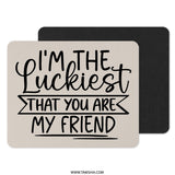 Luckiest Friend Mouse Pad, Cute Friendship Gift, Best Friend Ever Present, Office Desk Decor, Funny Desk Accessory, Appreciation Gift - Tawshia