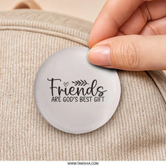 Friends are God's Best Gift Pinback Button, Christian Gift Button, Friendship Button, Inspirational Pinback Button, Best Friend Gift - Tawshia