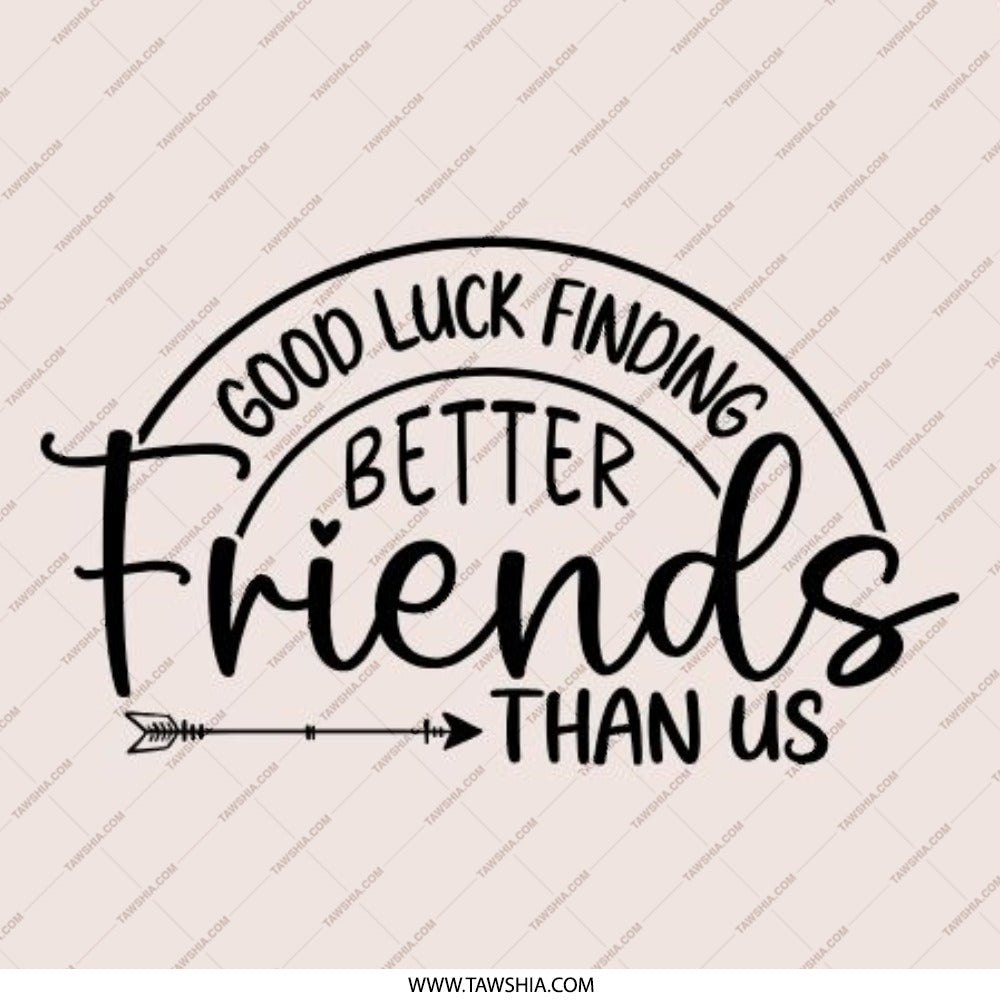 Funny Friendship Pinback Button, Best Friends Gift, Good Luck Finding Better Friends Than Us, Novelty Gift, Unique Friend Gift - Tawshia