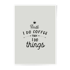 First Coffee Then Things Photographic Prints, Coffee Lover Gift, Funny Quote Print, Home Decor, Wall Art Prints, Minimalist Art Print - Tawshia