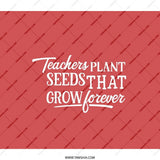Teachers Plant Seeds BackPack, Inspirational Quote BackPack, Teacher Appreciation Gift, Back to School Backpack, Education BackPack Design - Tawshia