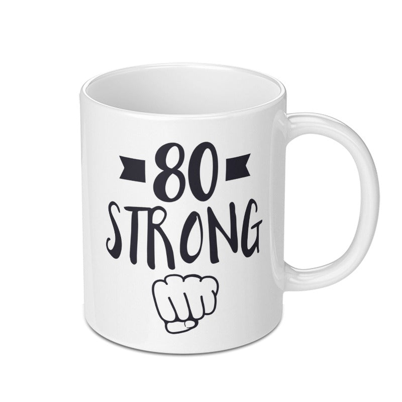 80th Birthday Gift Mug, 80 Strong, Gift for 80 Year Old, 80th Birthday Party Favors, Funny Birthday Mug, Strong Birthday Mug, Eightieth Mug - Tawshia