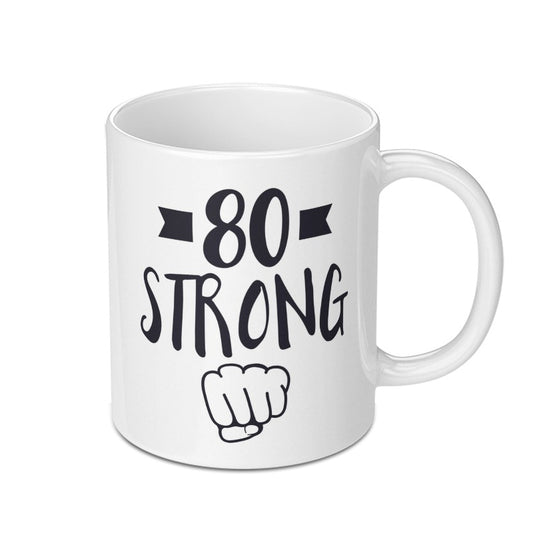 80th Birthday Gift Mug, 80 Strong, Gift for 80 Year Old, 80th Birthday Party Favors, Funny Birthday Mug, Strong Birthday Mug, Eightieth Mug - Tawshia
