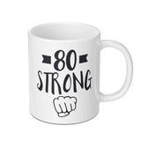 80th Birthday Gift Mug, 80 Strong, Gift for 80 Year Old, 80th Birthday Party Favors, Funny Birthday Mug, Strong Birthday Mug, Eightieth Mug - Tawshia