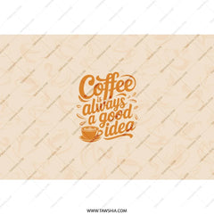 Coffee Always a Good Idea Tumbler, Cute Coffee Lover Gift, Drinkware for Her, Tumblers with Straw, Coffee Addict Tumbler, Tea Tumbler - Tawshia