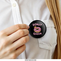 Donut Queen Pinback Button, Kawaii Food, Cute Donut Crown, Funny Gift, Foodie Gift, Yummy Treats, Birthday Gift, Party Favors - Tawshia