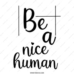 Be A Nice Human Tote Bag, Positive Quote Bag, Motivational Tote, Inspirational Shopper Bag, Gift for Friend, Everyday Bag - Tawshia