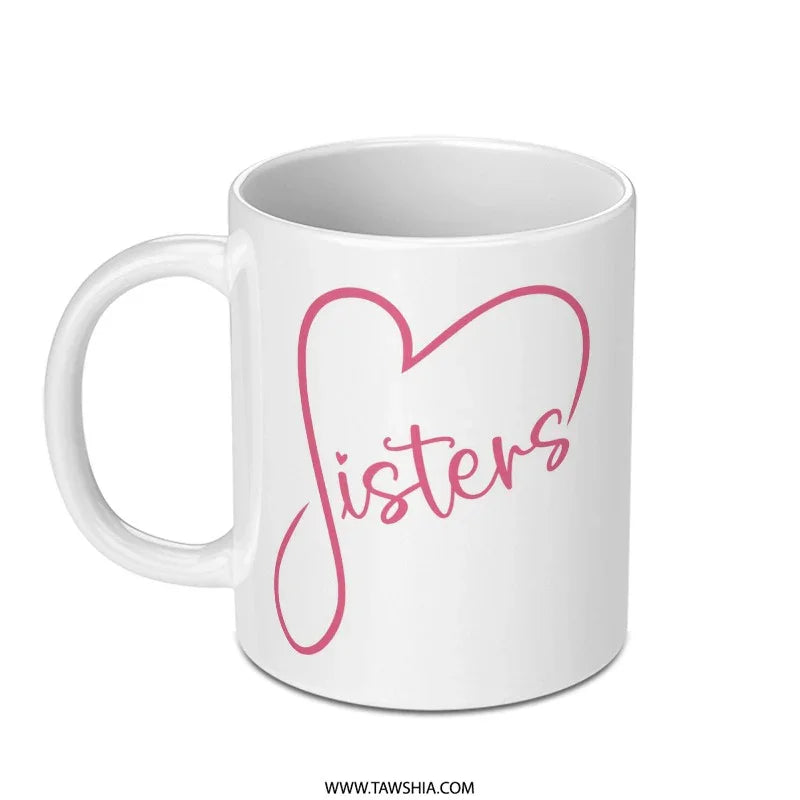 Sisters Mug, Sister Gift, Sister Love Mug, Best Sister Ever, Sister Birthday Gift, Sister Christmas Gift Idea, Sister Coffee Mug - Tawshia