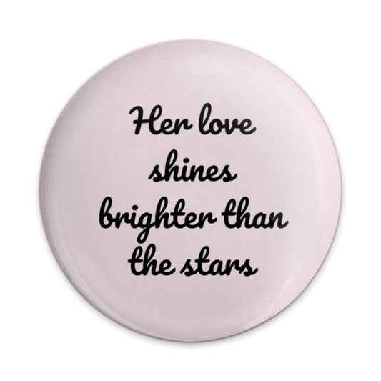 Her Love Shines Brighter Pinback Button, Inspirational Gift, Cute Button Badge, Positive Affirmation Accessory, Encouragement Present - Tawshia