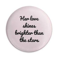 Her Love Shines Brighter Pinback Button, Inspirational Gift, Cute Button Badge, Positive Affirmation Accessory, Encouragement Present - Tawshia