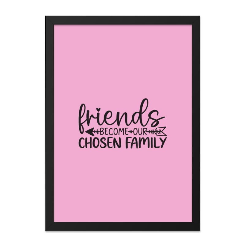 Friends Become Our Chosen Family Wall Art, Cute Friendship Gift, Inspirational Wall Decor, Family Quote Print, Home Decor, Wall Hangings - Tawshia