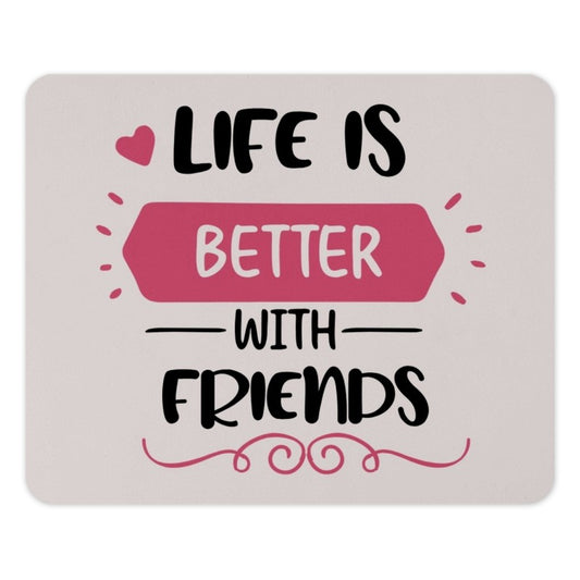 Life is Better With Friends Mouse Pad, Friendship Quote Mousepad, Positive Quote Mouse Mat, Office Decor Mousepad, Gift for Friend Mouse Pad - Tawshia