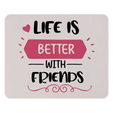 Life is Better With Friends Mouse Pad, Friendship Quote Mousepad, Positive Quote Mouse Mat, Office Decor Mousepad, Gift for Friend Mouse Pad - Tawshia