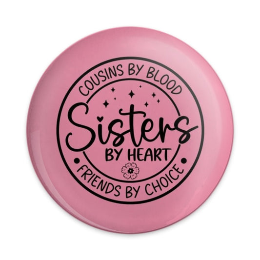 Cousins by Blood Sisters by Heart Pinback Button, Sister Gift, Family Button, Best Friends Gift, Cousin Birthday, Pink Badge, Cute - Tawshia