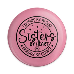 Cousins by Blood Sisters by Heart Pinback Button, Sister Gift, Family Button, Best Friends Gift, Cousin Birthday, Pink Badge, Cute - Tawshia