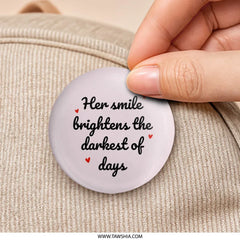 Her Smile Pinback Button, Brightens Days Badge, Inspirational Quote Pin, Cute Heart Pin, Positive Vibes Button, Gift Idea - Tawshia