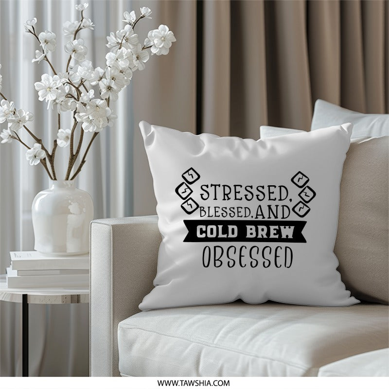 Cold Brew Obsessed Pillow, Coffee Lover Gift, Funny Coffee Pillow, Stressed Blessed Pillow, Home Decor Pillow, Accent Pillow - Tawshia