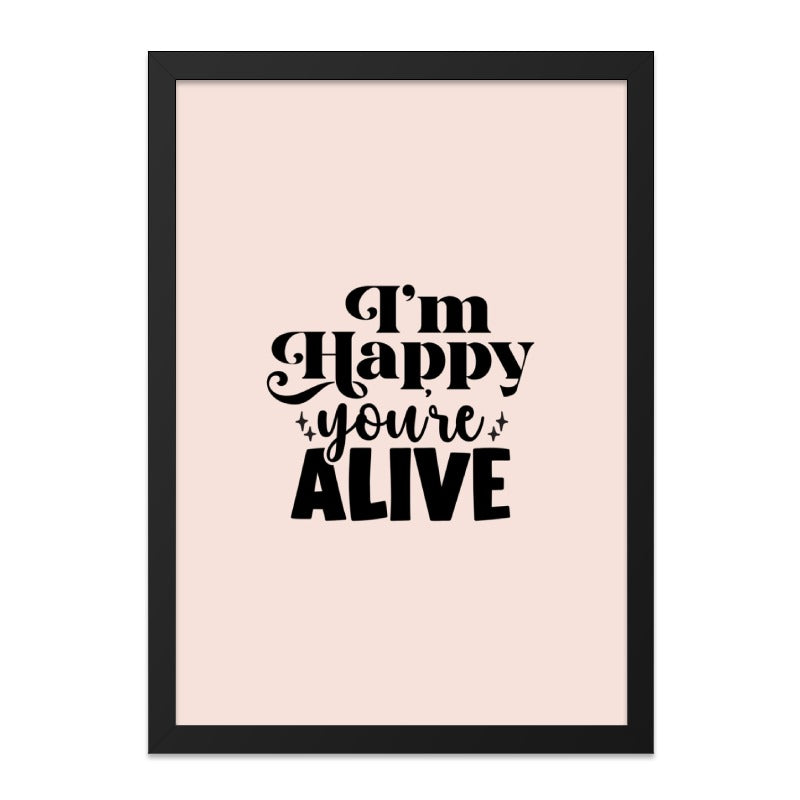 Happy Youre Alive Wall Art, Positive Affirmation Print, Motivational Wall Decor, Typography Art, Gift for Friend, Inspirational Quote Print - Tawshia