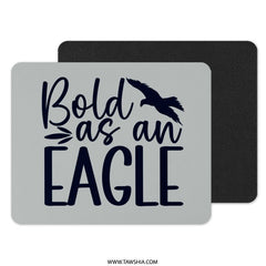 Bold As An Eagle Mouse Pad, Inspirational Quote Mousepad, Bird of Prey, Motivational Office Decor, Unique Gift Idea, Eagle Lover Gift - Tawshia