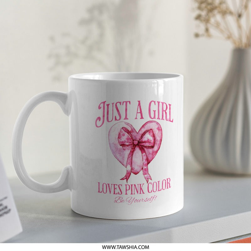 Just a Girl Loves Pink Color Be Yourself Mug product type