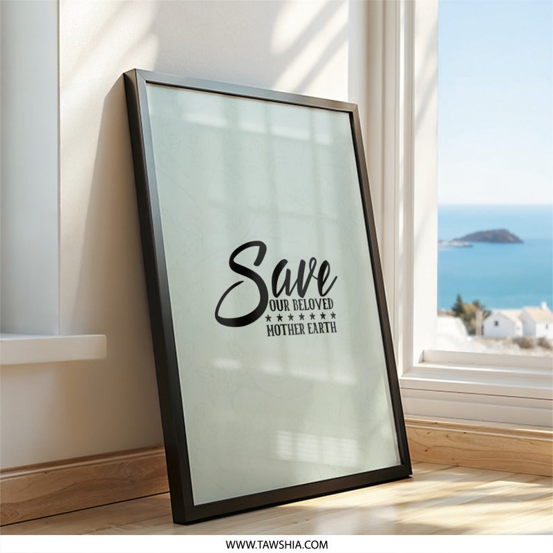 Save Our Beloved Mother Earth Wall Art, Environmental Awareness, Earth Day Decor, Eco Friendly Gift, Nature Lover Present, Save Earth Poster - Tawshia