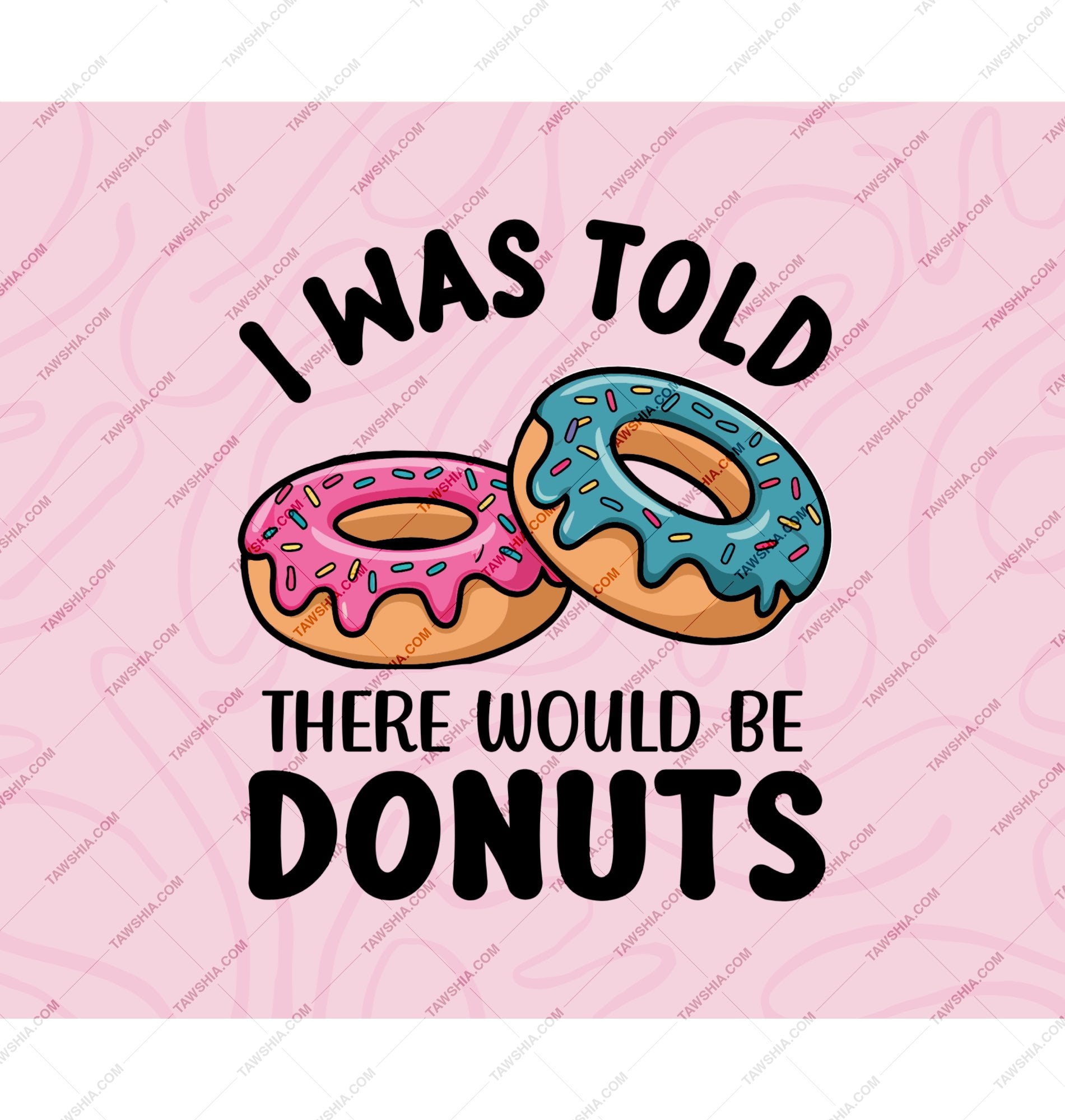I Was Told There Would Be Donuts product type