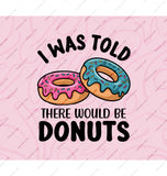 I Was Told There Would Be Donuts product type