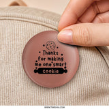 Smart Cookie Pinback Button, Teacher Appreciation Gift, Thank You Gift, Education Pin, End of Year Present, Student Gift, Funny Quote - Tawshia