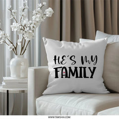 Hes My Family Pillow, Decorative Pillow, Family Gift Idea, Custom Pillow, Home Decor, Personalized Pillow, Gift for Him, Throw Pillow - Tawshia