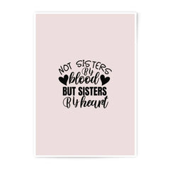 Not Sisters By Blood Photographic Prints, Heartfelt Gift, Sisterhood Wall Art, Best Friends Decor, Friendship Quote, Home Decor Prints - Tawshia