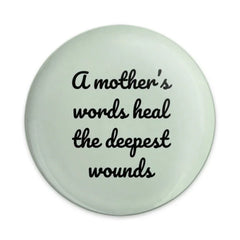 Mother's Healing Words Pinback Button, Inspirational Button, Mom Quote Button, Gift for Mother, Sentimental Keepsake Button - Tawshia