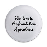 Her Love is Greatness Pinback Button, Motivational Gift, Inspirational Pin, Empowerment Badge, Encouragement Accessory - Tawshia
