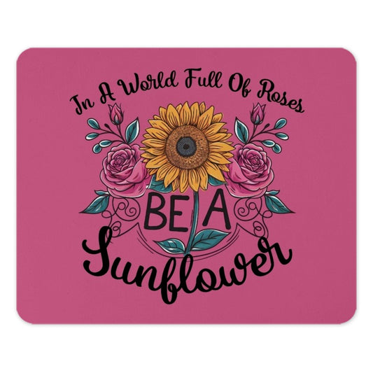 Be A Sunflower Mouse Pad, Floral Mousepad, Sunflower and Roses, Inspirational Quote Mousepad, Office Decor Mouse Pad, Gift For Her - Tawshia