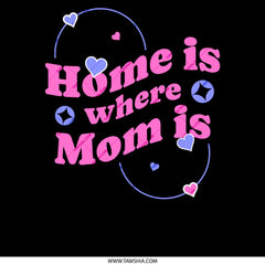 Home is Where Mom Is Heartfelt Message product