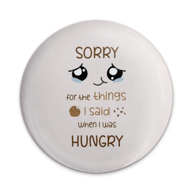 Hungry Apology Pinback Button, Funny Hangry Humor, Cute Kawaii Foodie, Sarcastic Quote, Snacking Lover Gift, Expressive Badge - Tawshia